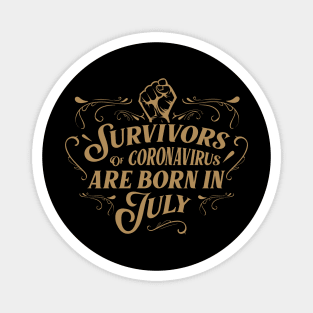 Suvivors of coronavirus are born in July Magnet